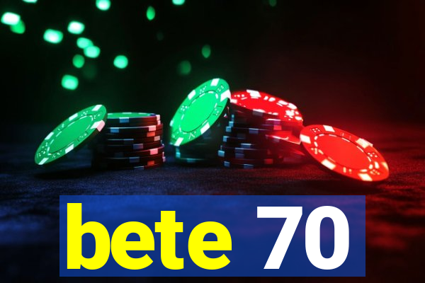 bete 70